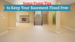 Sump Pump Tips to Keep Your Basement Flood Free