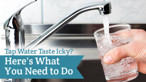 Tap Water Taste Icky? Here’s What You Need to Do