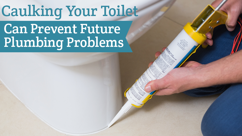 Caulking Your Toilet Can Prevent Future Plumbing Problems
