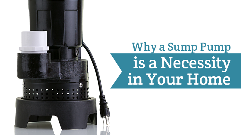 Why a Sump Pump is a Necessity in Your Home